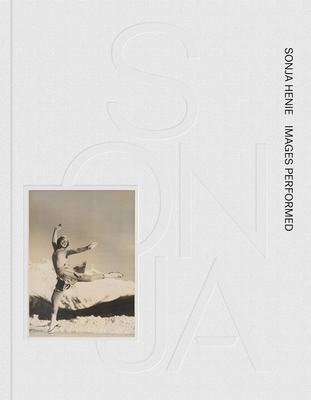 Sonja Henie: Images Performed - Henie, Sonja, and Varvin, Gunhild (Editor), and Hansen, Tone (Introduction by)