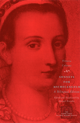 Sonnets for Michelangelo: A Bilingual Edition - Colonna, Vittoria, and Brundin, Abigail (Translated by)