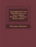 Sonntagsbriefe Eines Naturforschers an Seine Religiose Freundin. - Klencke, Hermann