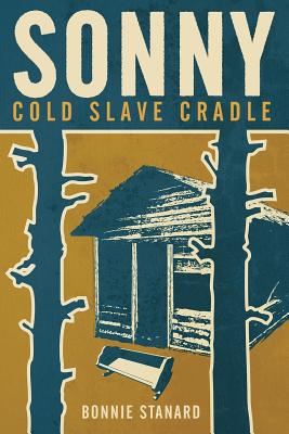 Sonny, Cold Slave Cradle - Stanard, Bonnie