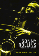 Sonny Rollins: The Definite Musical Guide