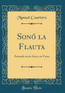 Sono La Flauta: Zarzuela En Un Acto y En Verso (Classic Reprint)