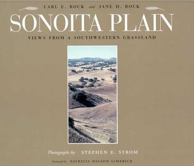 Sonoita Plain: Views from a Southwestern Grassland - Bock, Carl E, and Bock, Jane H, and Strom, Stephen E