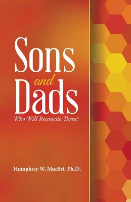 Sons and Dads: Who Will Reconcile Them? - Muciiri, Humphrey W