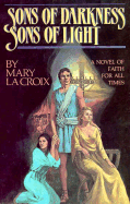 Sons of Darkness, Sons of Light - LaCroix, Mary