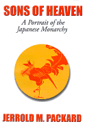 Sons of Heaven: A Portrait of the Japanese Monarchy - Packard, Jerrold M