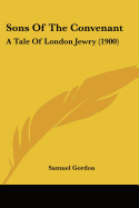 Sons Of The Convenant: A Tale Of London Jewry (1900)