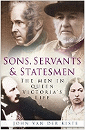 Sons, Servants and Statesmen: The Men in Queen Victoria's Life