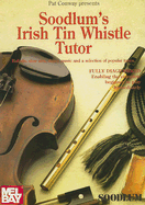 Soodlum's Irish Tin Whistle Tutor, Volume 1: Ballads, Slow Airs, Dance Music and a Selection of Popular Tunes - Conway, Pat