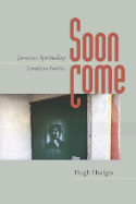 Soon Come: Jamaican Spirituality, Jamaican Poetics - Hodges, Hugh