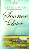 Sooner or Later - McDonough, Vickie, and Copyright Paperback Collection (Contributions by)