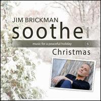 Soothe, Vol. 6: Christmas - Music for a Peaceful Holiday - Jim Brickman
