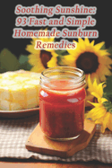 Soothing Sunshine: 93 Fast and Simple Homemade Sunburn Remedies