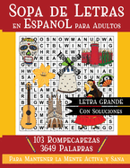 Sopa De Letras En Espanol Para Adultos: Busqueda De Palabras Para Mantener La Mente Sana. Spanish Word Search for Adults and Seniors Large Print 3649 Words 103 Word Puzzles With Solutions