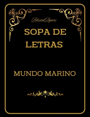 Sopa de Letras. Mundo Marino: Sopa de letras Mundo Marino con Diccionario. Divi?rtete y aprende con nuestras sopas de Letras con Diccionario - Papers, Blessed