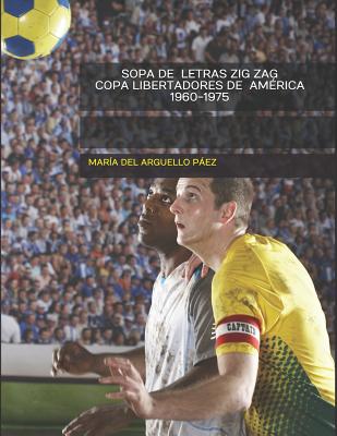 Sopa de Letras Zig Zag - Copa Libertadores de Am?rica 1960-1975 - Caro Arguello, Shary Tatiana, and Caro Arguello, Ana Katherine (Contributions by), and Paez, Maria del Rosario Arguello