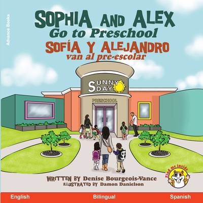 Sophia and Alex Go to Preschool / Sofa y Alejandro van al pre-escolar - Bourgeois-Vance, Denise, and Vance, Garth (Director)