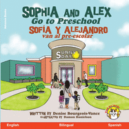 Sophia and Alex Go to Preschool: Sofa y Alejandro van al pre-escolar