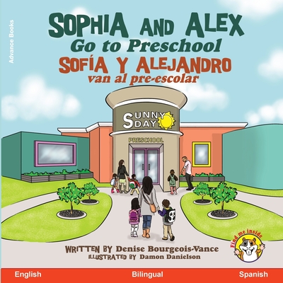 Sophia and Alex Go to Preschool: Sof?a y Alejandro van al pre-escolar - Bourgeois-Vance, Denise, and Danielson, Damon (Illustrator)