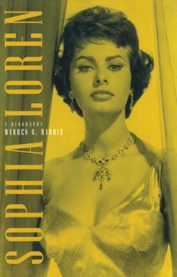 Sophia Loren: A Biography - Harris, Warren G