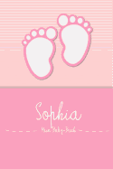 Sophia - Mein Baby-Buch: Persnliches Baby Buch Fr Sophia, ALS Tagebuch, Fr Text, Bilder, Zeichnungen, Photos, ...