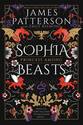 Sophia, Princess Among Beasts - Patterson, James, and Raymond, Emily