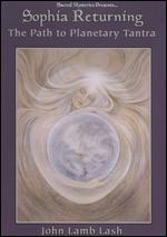 Sophia Returning: The Path to Planetary Tantra - 