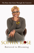 Sophia Rose: Battered to Blooming