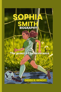 Sophia Smith Biography: The Power of Perseverance