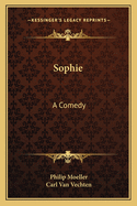 Sophie; A Comedy