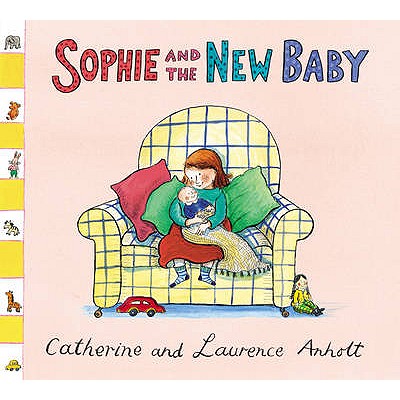 Sophie and the New Baby - Anholt, Laurence