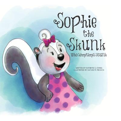 Sophie the Skunk Who Sometimes Stunk - Evans, Kathryn G