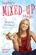 Sophie's Mixed-Up Magic: Wishful Thinking
