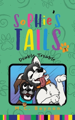 Sophie's Tails: Double Trouble - Carey, Virginia (Editor), and Beynon, M C