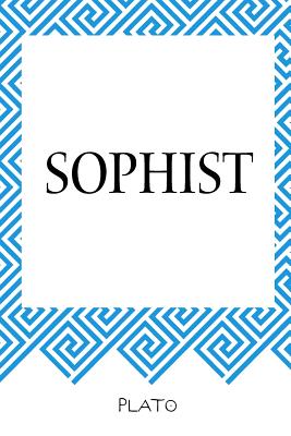 Sophist - Plato, and Jowett, Benjamin, Prof. (Translated by)