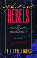Sophisticated Rebels: The Political Culture of European Dissent, 1968-1987, with a New Preface by the Author