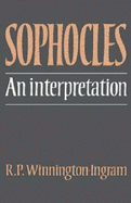 Sophocles: An Interpretation - Winnington-Ingram, R. P.