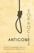 Sophocles' Antigone: A Dual Language Edition