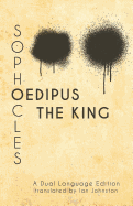 Sophocles' Oedipus the King: A Dual Language Edition