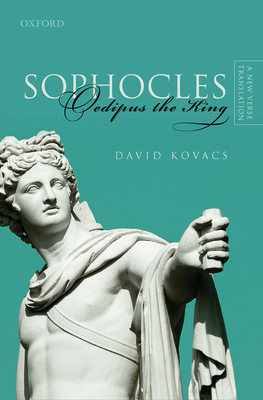 Sophocles: Oedipus the King: A New Verse Translation - Kovacs, David