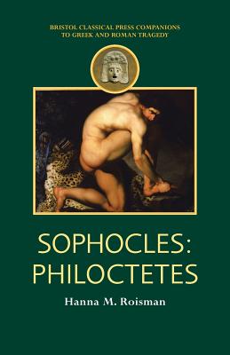 Sophocles: Philoctetes - Roisman, Hanna M, and Harrison, Tom (Editor)