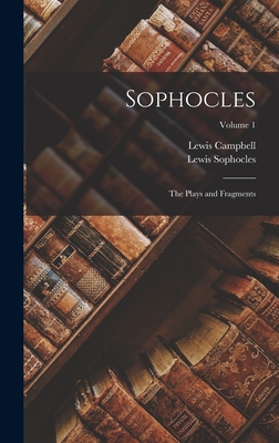 Sophocles: The Plays and Fragments; Volume 1 - Campbell, Lewis, and Sophocles, Lewis