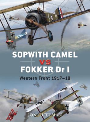 Sopwith Camel vs. Fokker Dr I: Western Front 1917-18 - Guttman, Jon