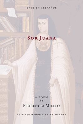Sor Juana - Milito, Florencia, and Arag?n, Francisco (Selected by), and Trelles, Emma (Translated by)
