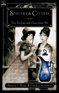 Sorcery and Cecelia: Or the Enchanted Chocolate Pot