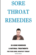 Sore Throat Remedies: 26 Home Remedies & Natural Treatments for Your Sore, Scratchy Throat