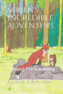 Soren's Incredible Adventure: A Young Fox's Journey