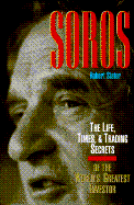 Soros: The Life, Times, & Trading Secrets of the World's Greatest Investor - Slater, Robert