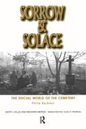 Sorrow and Solace: The Social World of the Cemetery