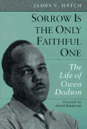 Sorrow is the Only Faithful One: The Life of Owen Dodson